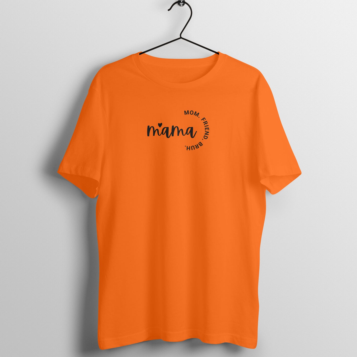 Mom Tees - Mama, Mom. Friend. Bruh.