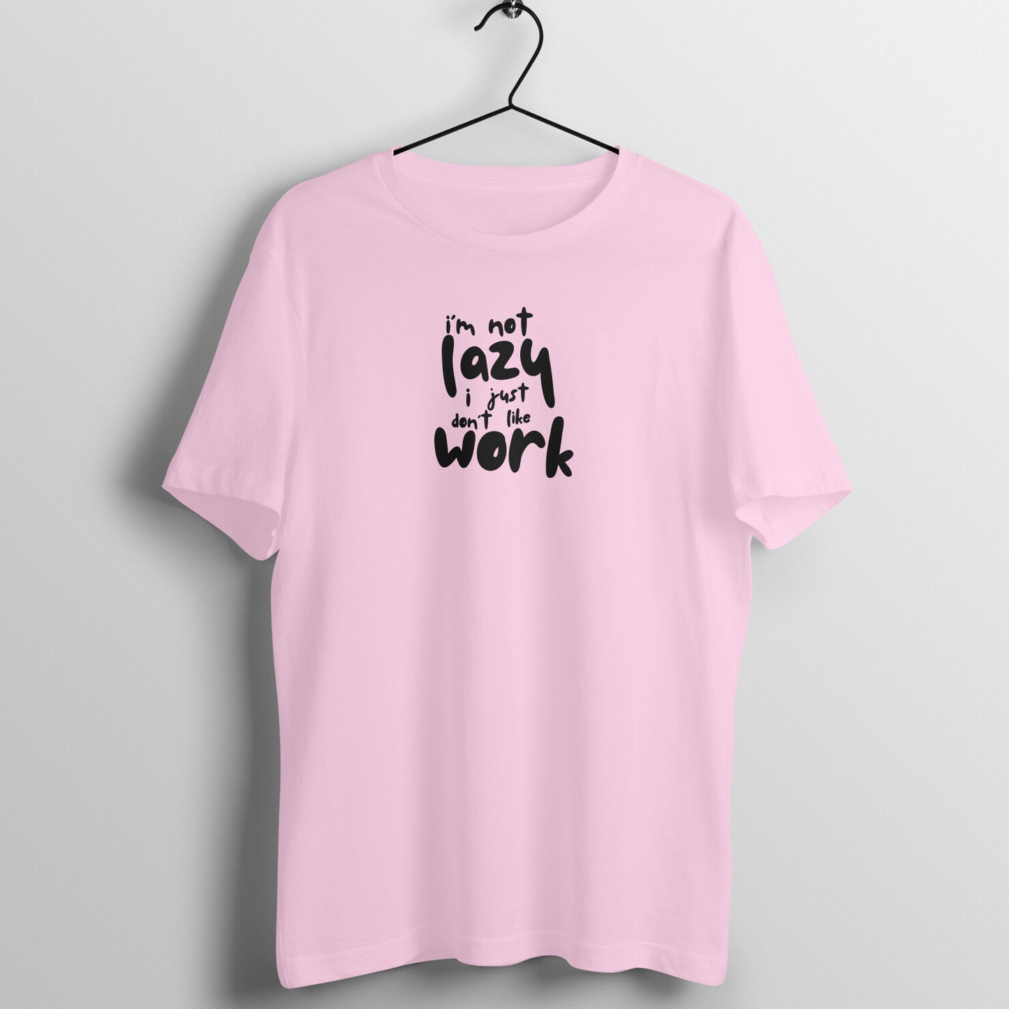 Cool Women's Tees - I'm not lazy, i just don't like the work