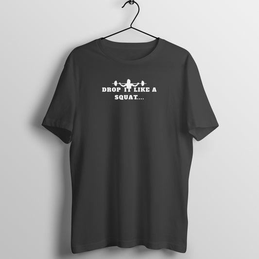 Women's Gym Tees - Drop it like a squat...