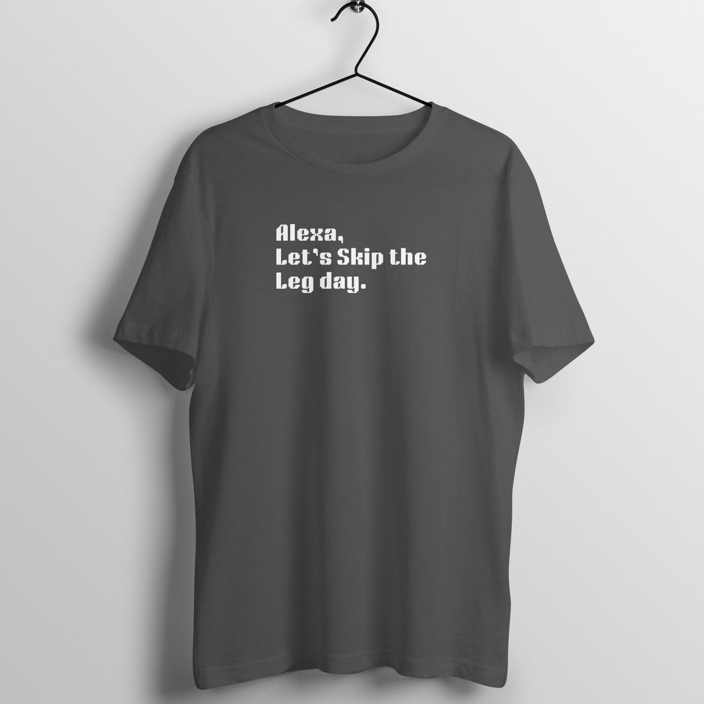 Alexa Tees - Alexa, Let's Skip the leg day.
