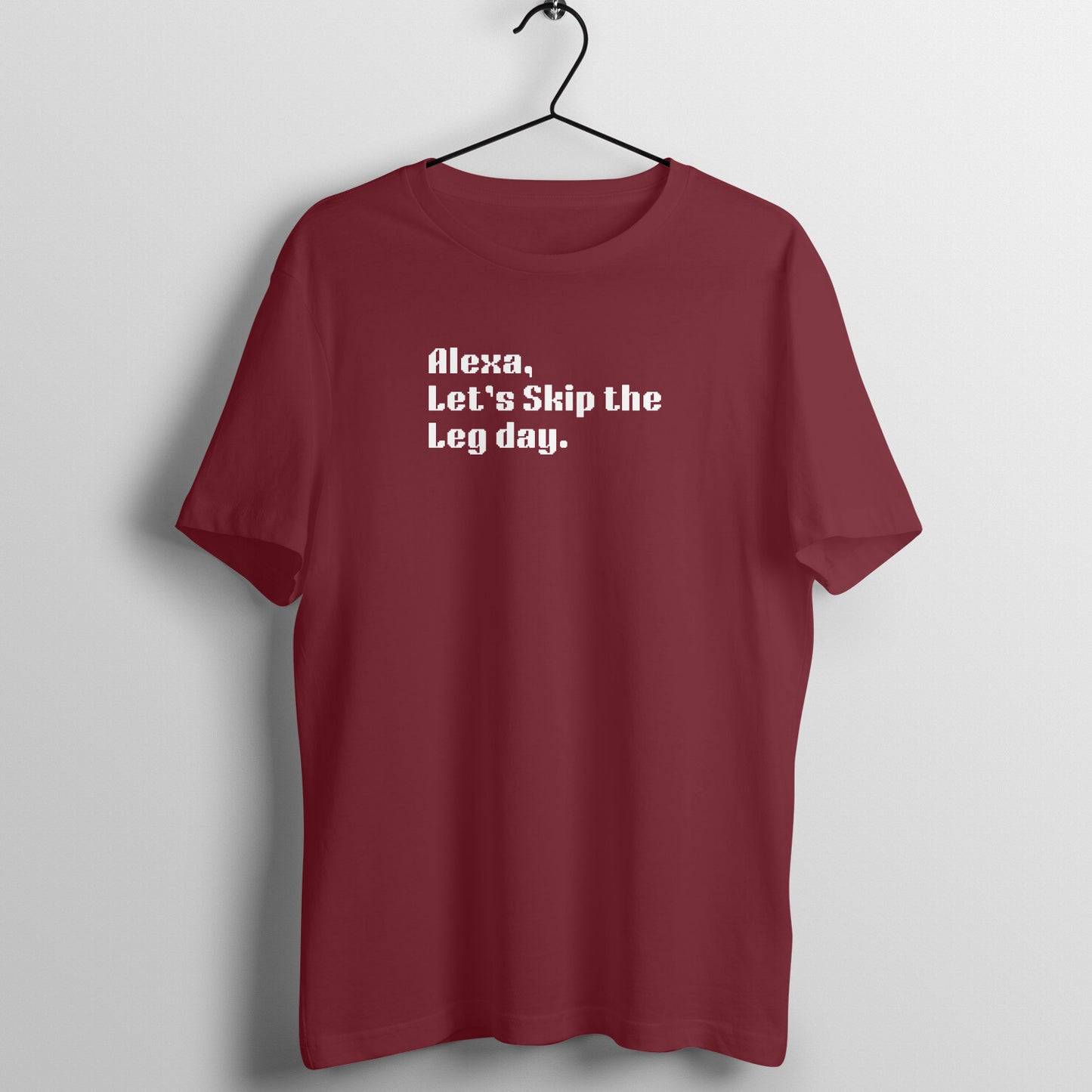 Alexa Tees - Alexa, Let's Skip the leg day.