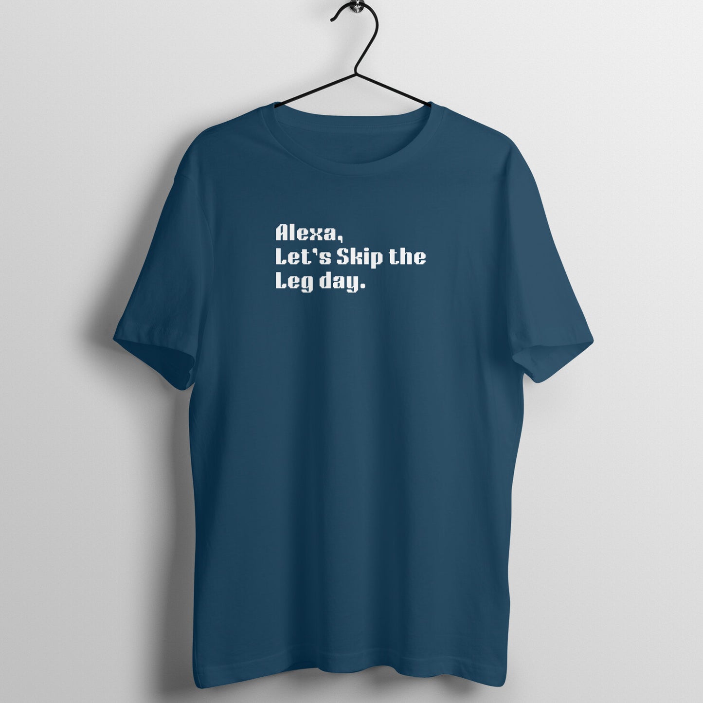 Alexa Tees - Alexa, Let's Skip the leg day.