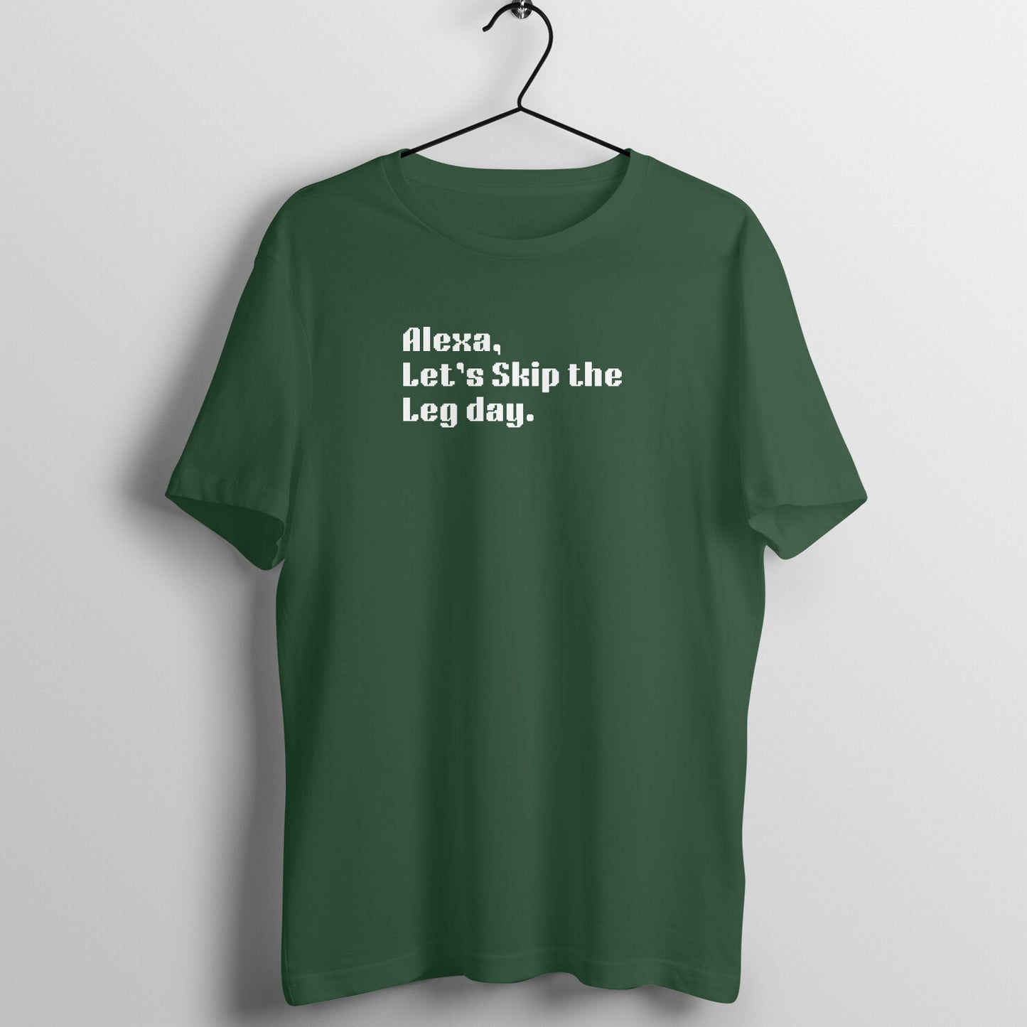 Alexa Tees - Alexa, Let's Skip the leg day.