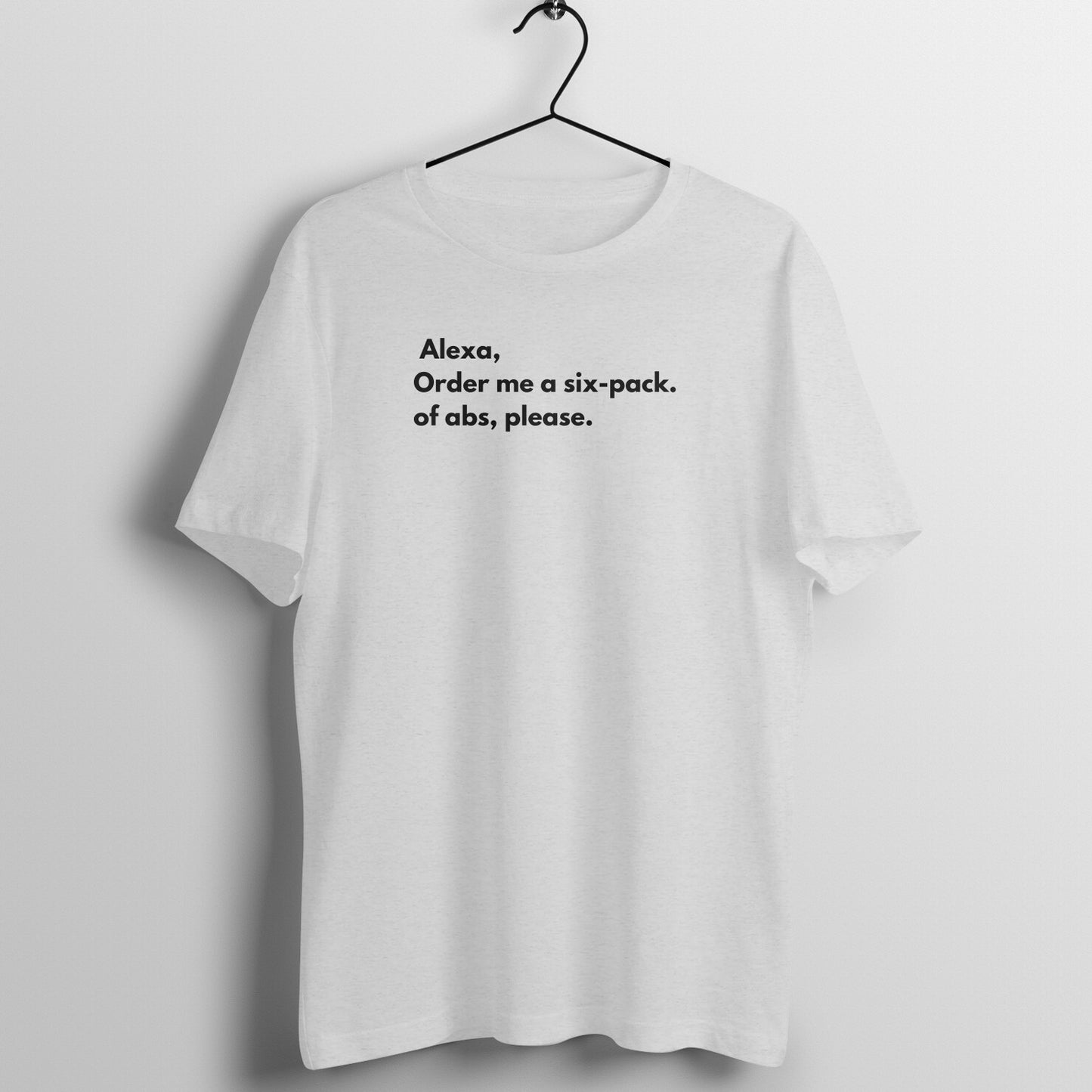 Alexa Tees - Alexa, Order me a six-pack. of abs, please.