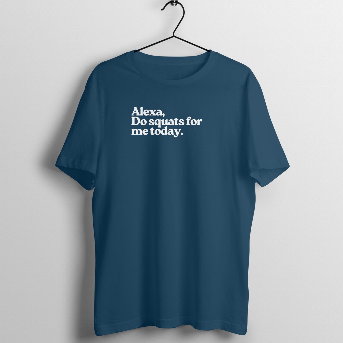 Alexa Tees - Alexa, Do squats for me today.