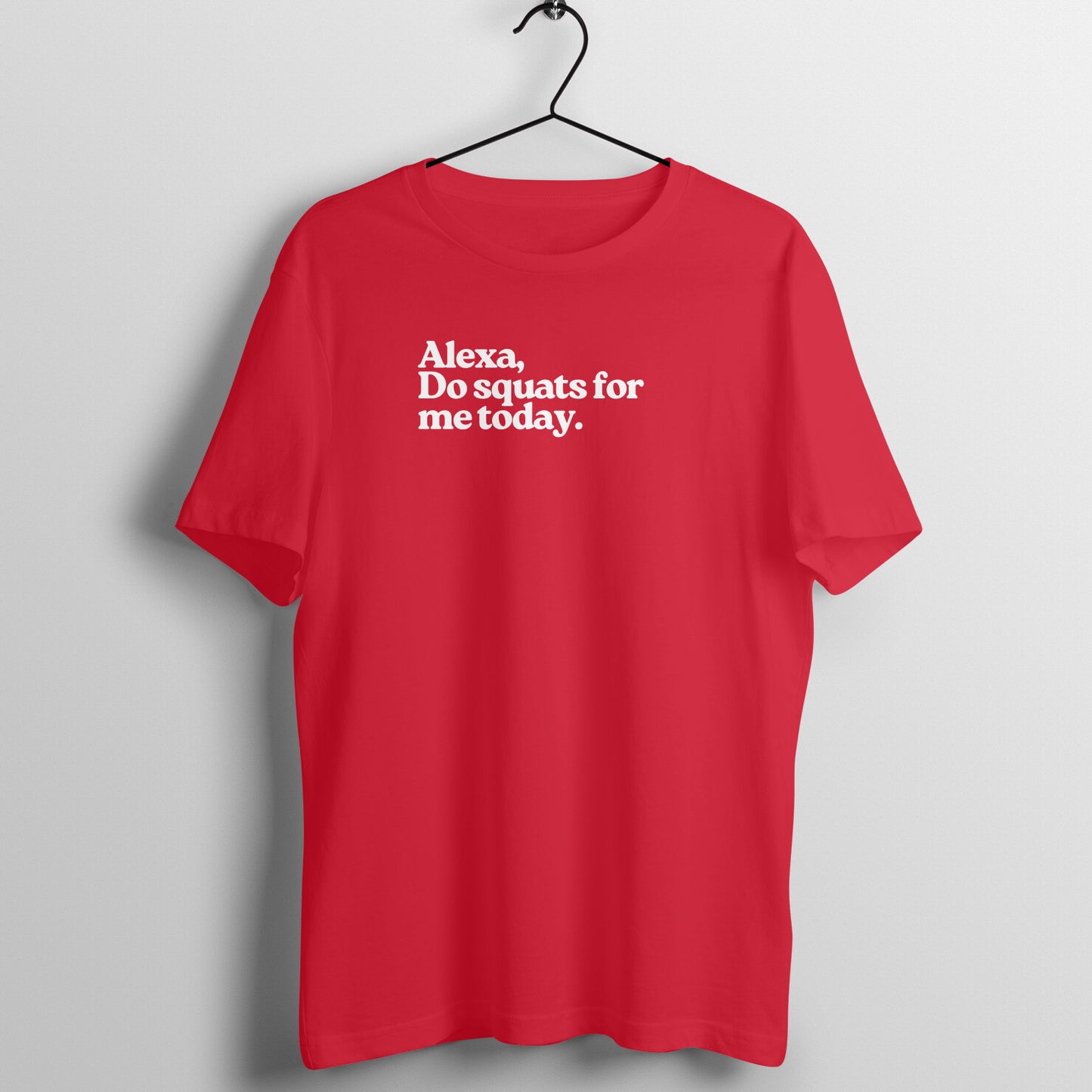 Alexa Tees - Alexa, Do squats for me today.