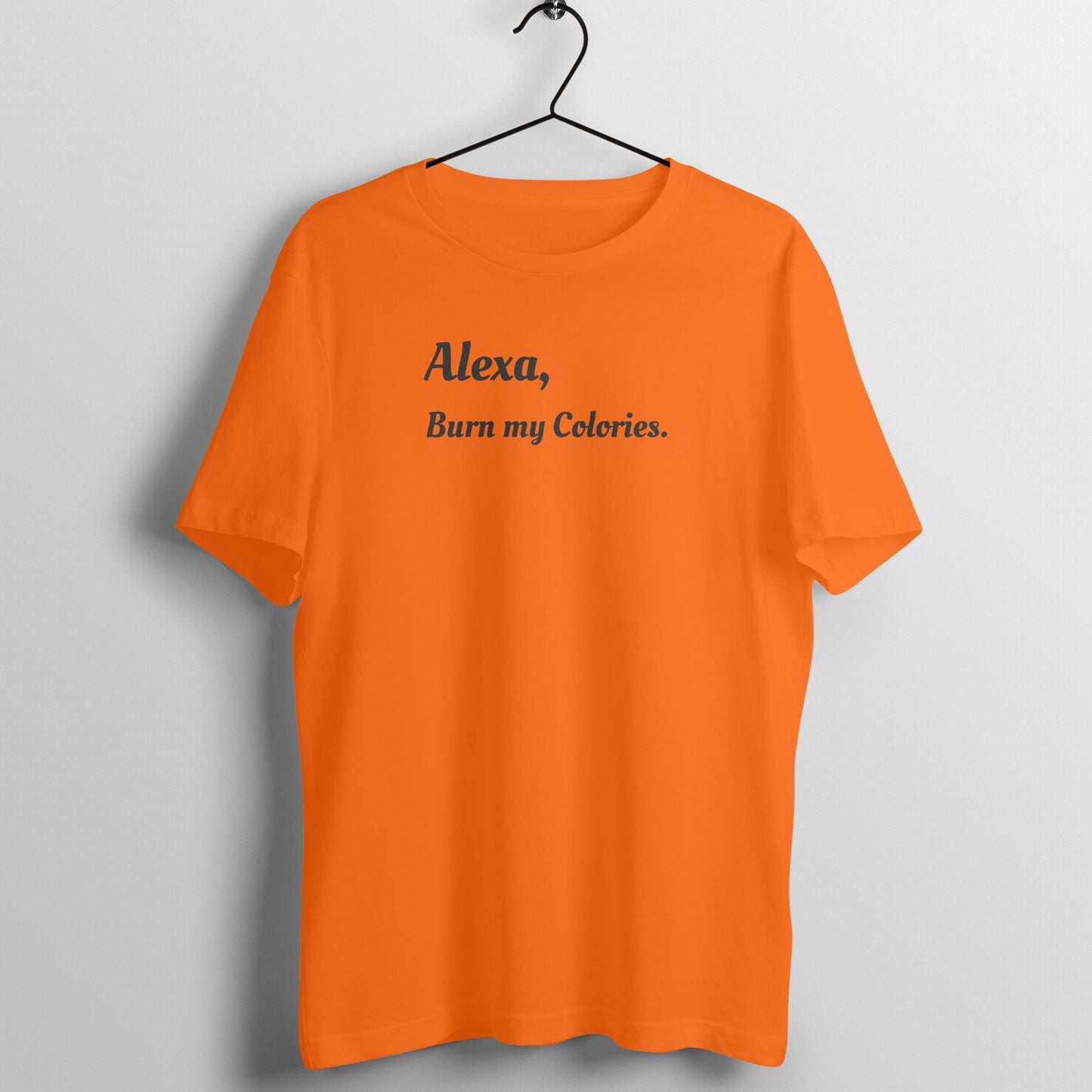 Alexa Tees - Alexa, Burn my colories.