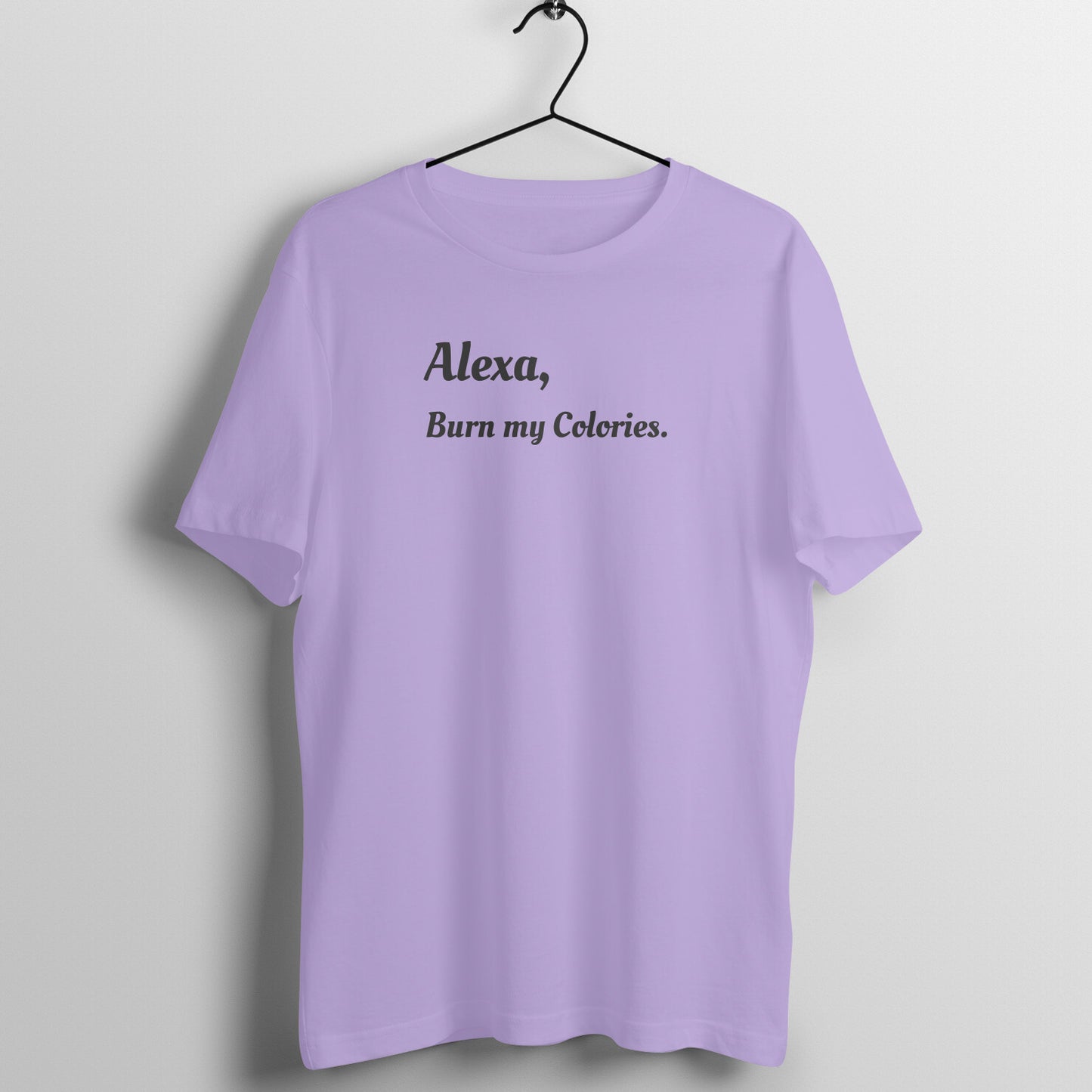 Alexa Tees - Alexa, Burn my colories.