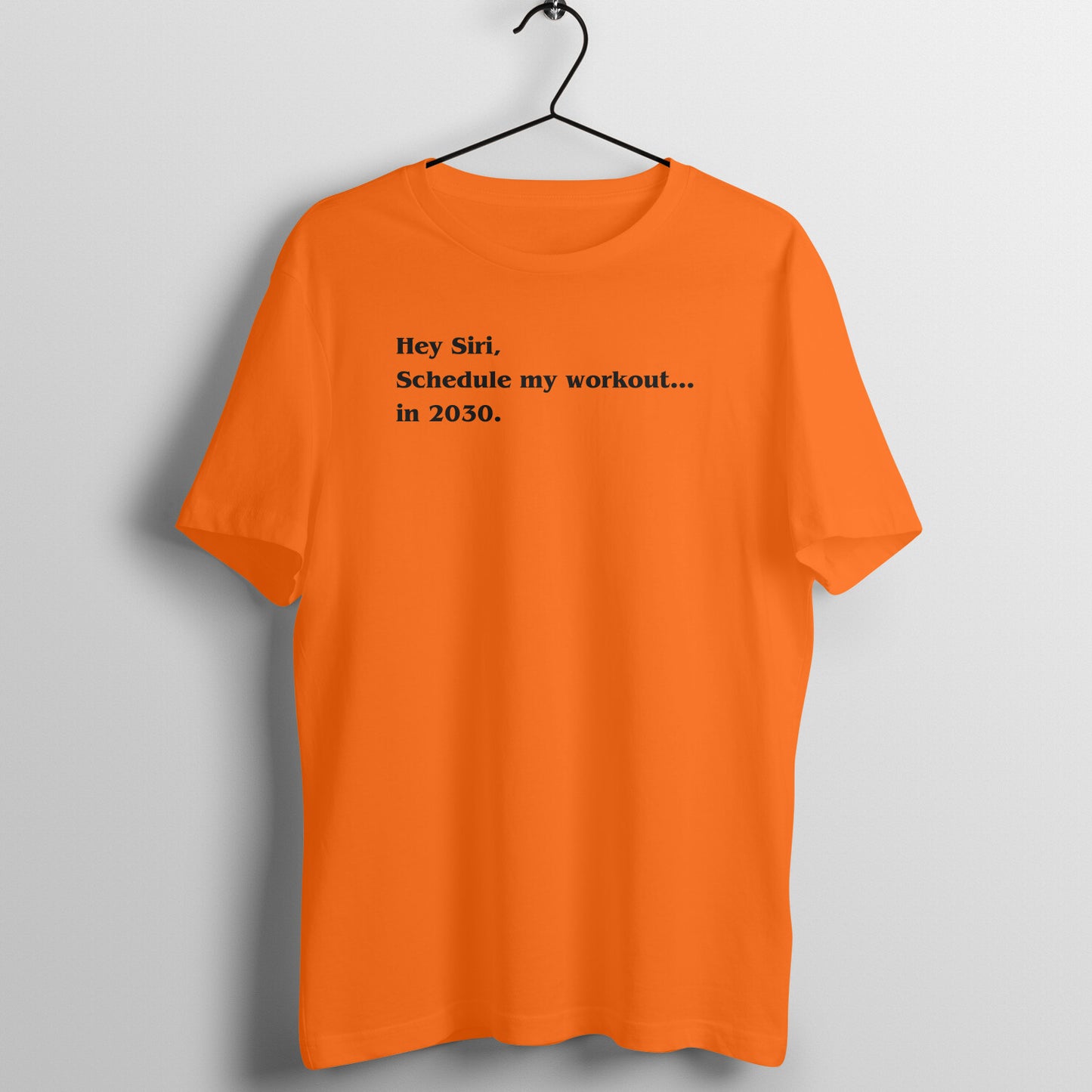 Hey Siri Tees - Hey Siri, Schedule my workout.... in 2030.