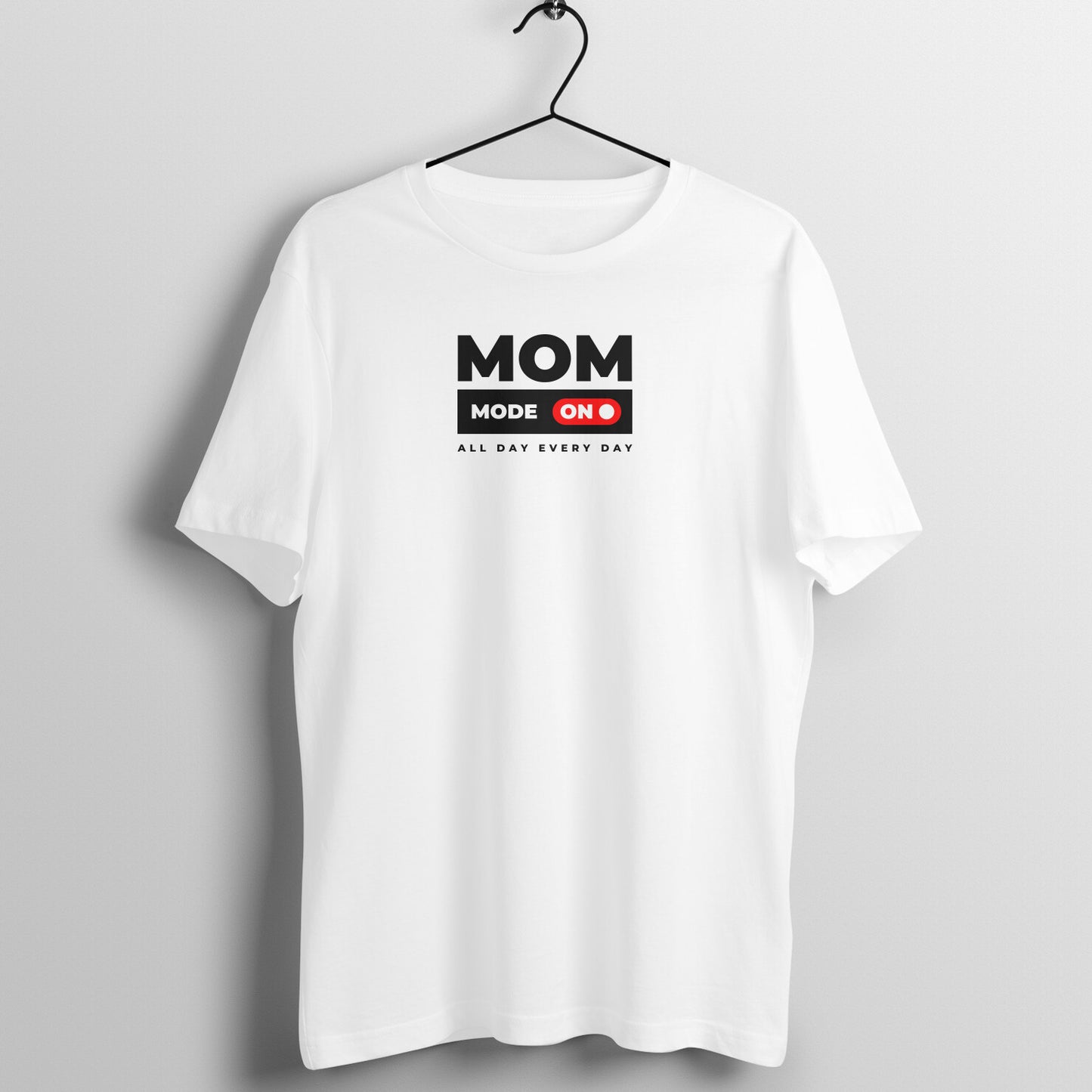 Mom Tees - Mom Mode On , All day Every day