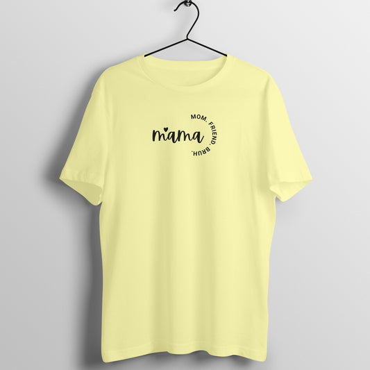 Mom Tees - Mama, Mom. Friend. Bruh.