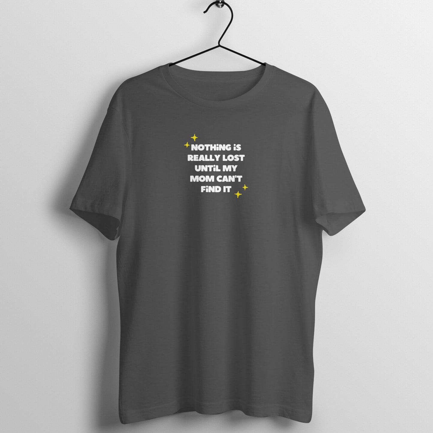Mom Tees - Nothing is really lost until my mom can't find it