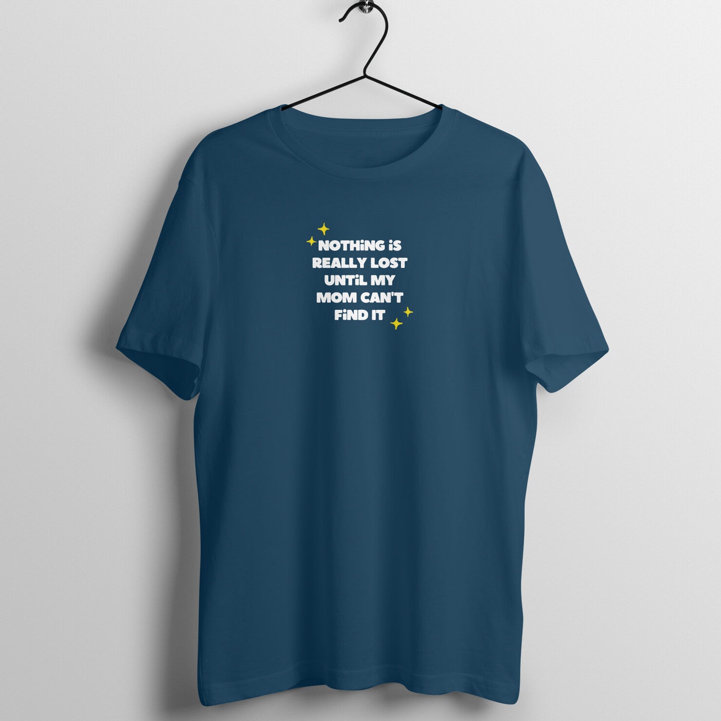 Mom Tees - Nothing is really lost until my mom can't find it
