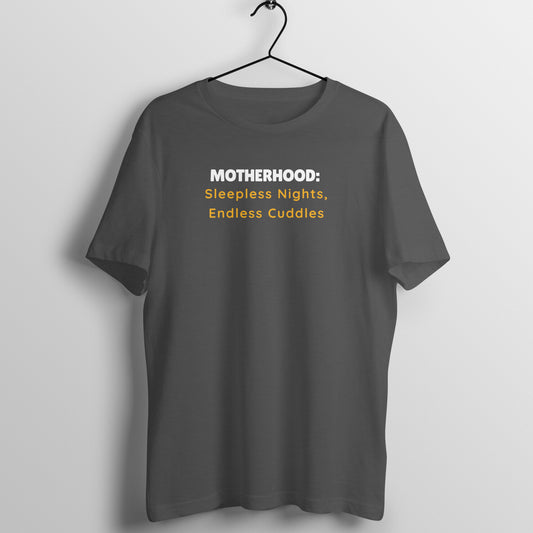 Proud Mom Tees - Motherhood: Sleepless Nights, Endless Cuddles